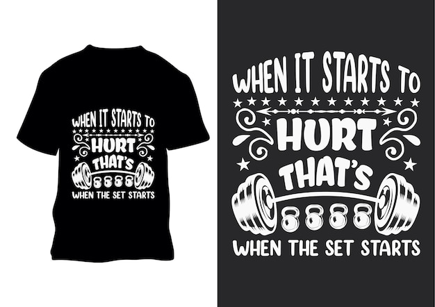 When it starts to hurt that's when the set starts t shirt design