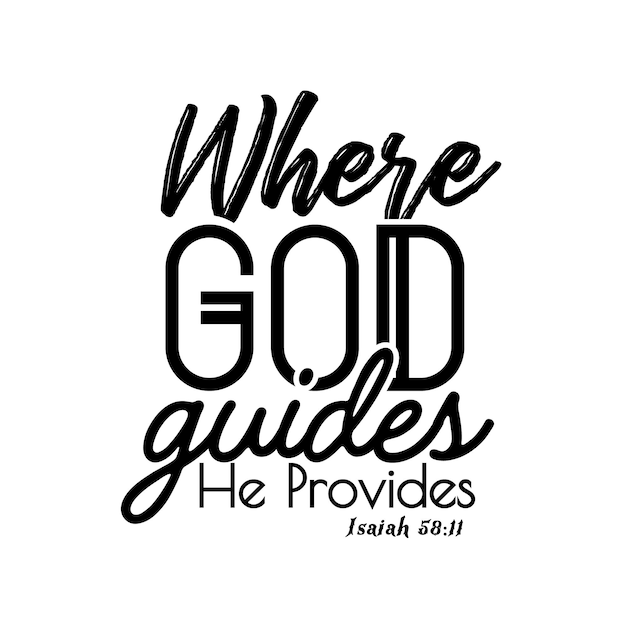 Where god guides he provides Religious typography quotes design