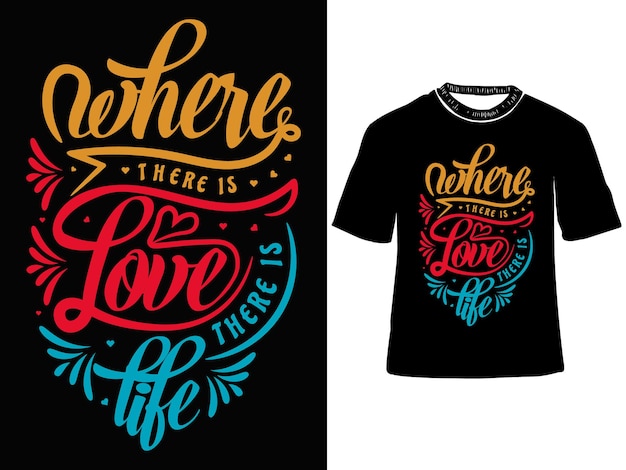 Where There is Love There is Life Essential svg Typography T-Shirt Design