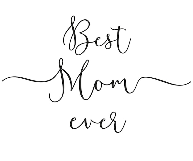 Vector a white background with a black line that says best mom