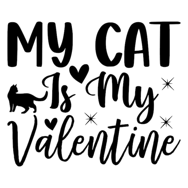 a white background with a black text that says my cat is my valentine