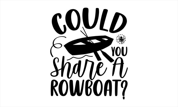 Vector a white sign that says'could you share a rowboat? '