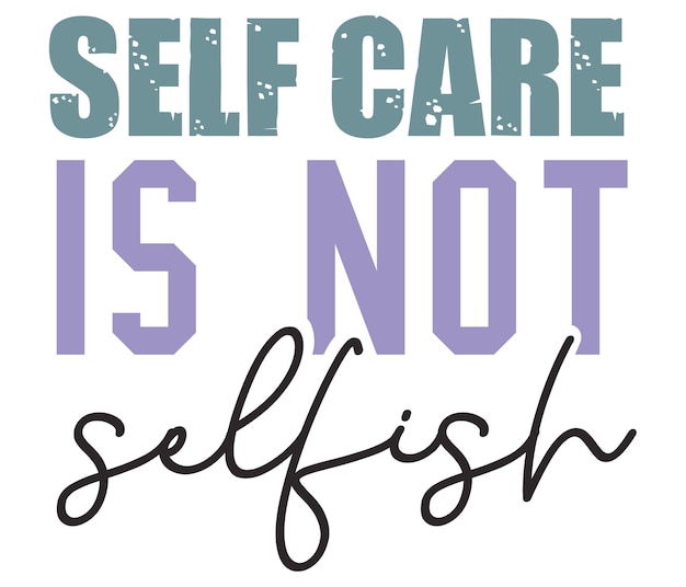 A white sign that says self care is not selfish.