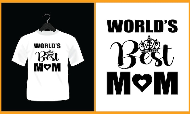 Vector a white t - shirt that says world's best mom on it.