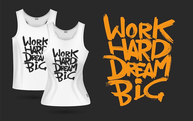 White tshirt print Realistic tshirts men women design Clothes with sign work hard dream big Positive motivation vector template