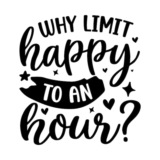 Why limit happy to an hour