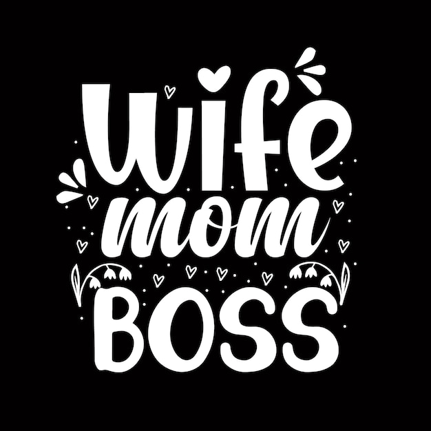 Wife mom boss mothers day colorful typography t shirt design