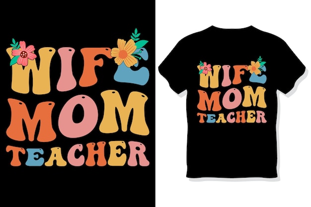 Wife mom teacher Retro wavy teacher typography t shirt design Teachers day t shirt