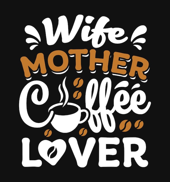 Wife Mother Coffee Lover Quotes Saying