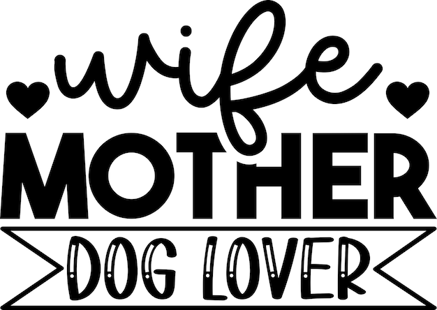 Wife Mother Dog Lover