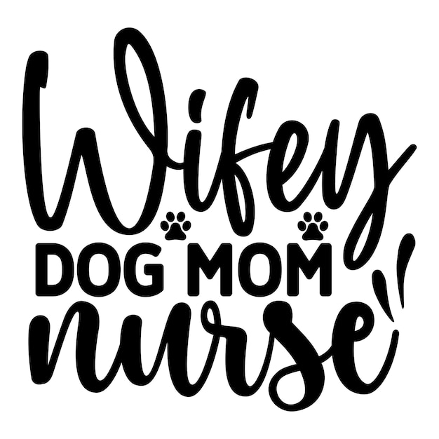 Wifey dog mom nurse SVG