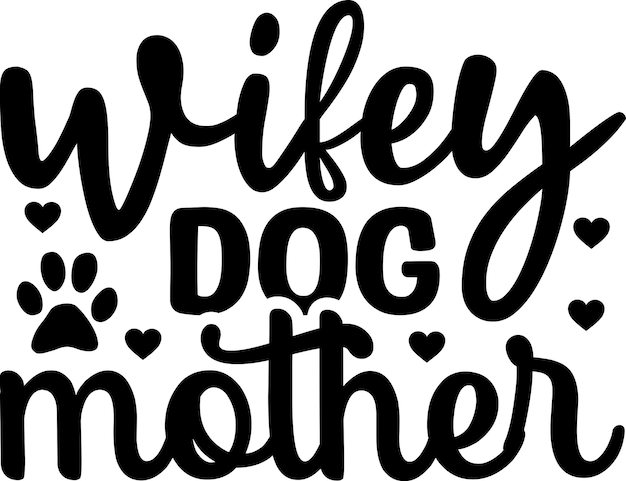 Wifey Dog Mother