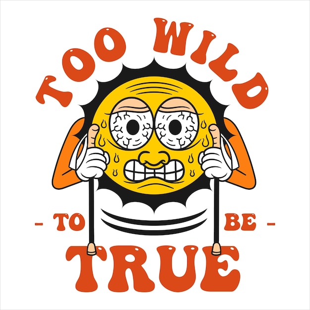 To wild to be true adventure illustration cartoon t shirt design