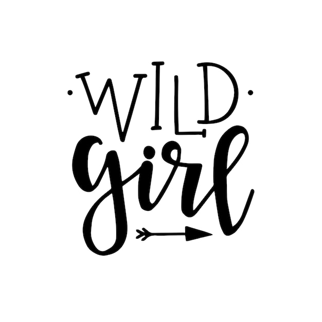 Wild girl Hand drawn typography poster or cards. Conceptual handwritten phrase. hand lettered calligraphic design. 