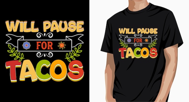 Will Pause For Tacos t shirt Design