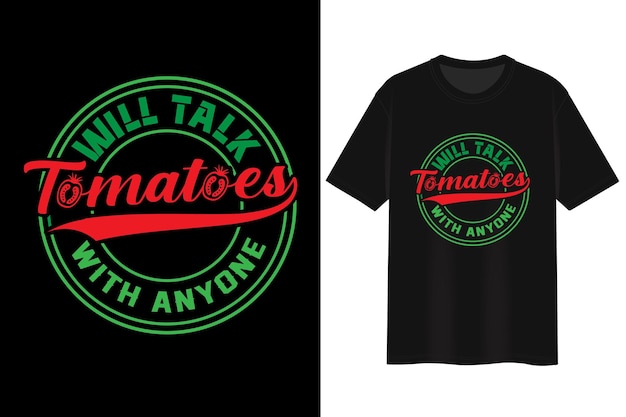 Will Talk Tomatoes With Anyone. T-shirt Design.