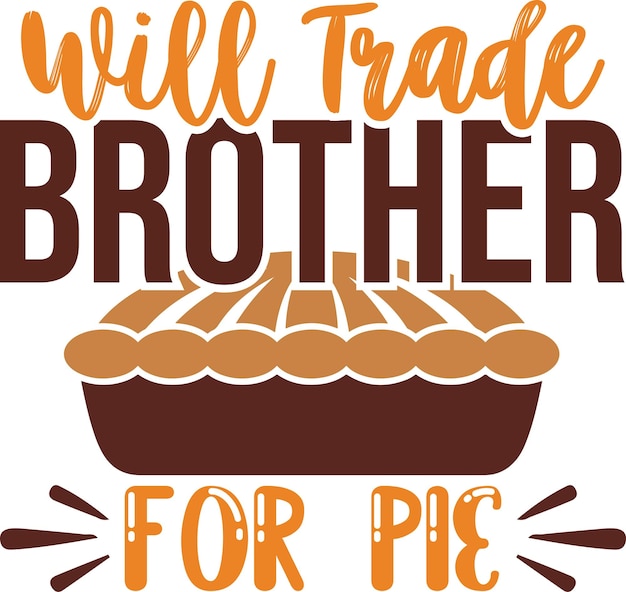 Will Trade Brother For Pie