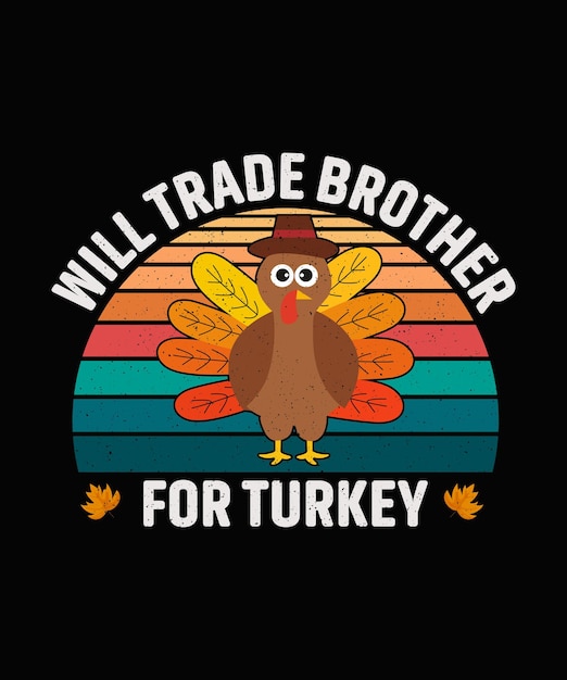 Will Trade Brother for Turkey Thanksgiving T-shirt Design