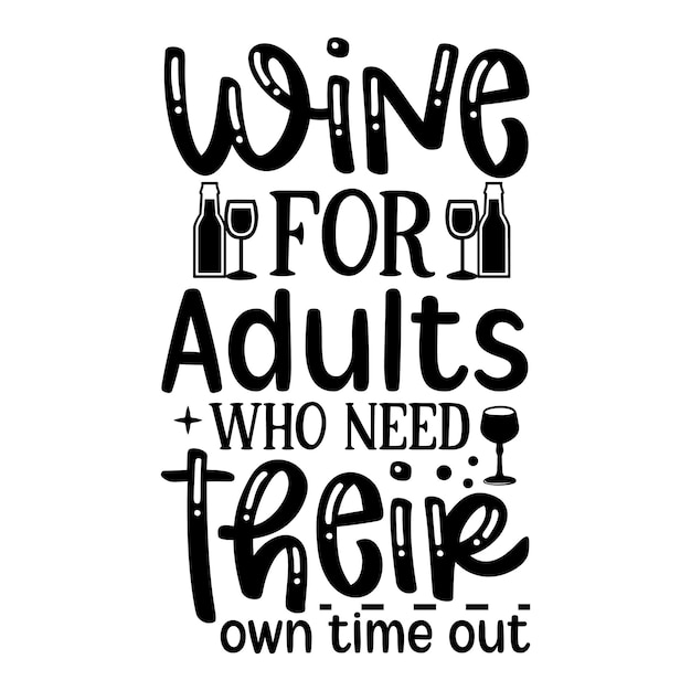 Vector wine for adults who need their own time out wine bag svg