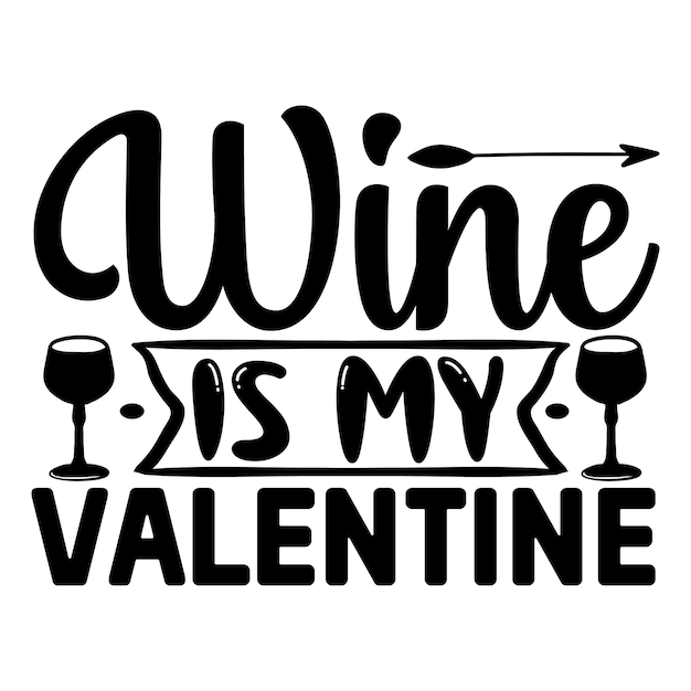 Vector wine is my valentine svg