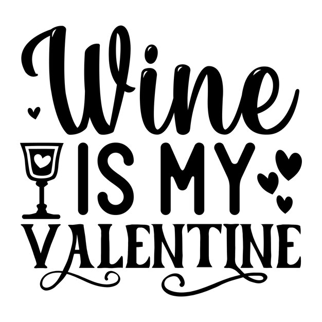 Vector wine is my valentine svg