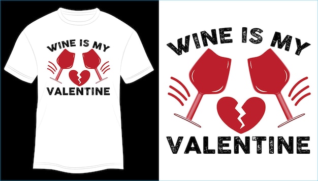 Wine is My Valentine T-shirt Design Typography vector illustration