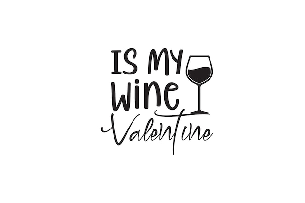 Wine is My Valentine T-shirt