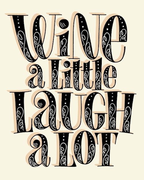 Wine a little laugh a lot hand lettering