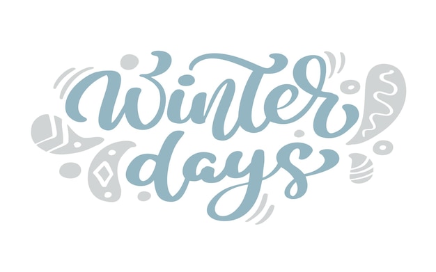 Winter days blue Christmas vintage calligraphy lettering vector text with winter scandinavian drawing decor