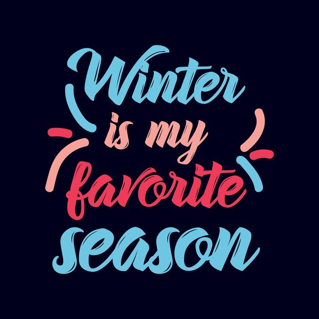 Vector winter is my favorite season typography t shirt design