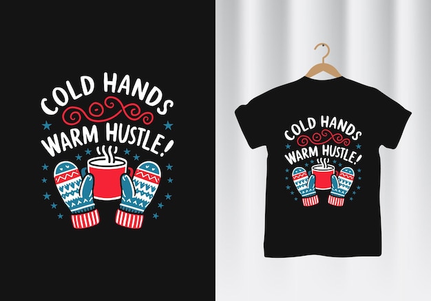 Winter tshirt design Cold Hands Warm Hustle