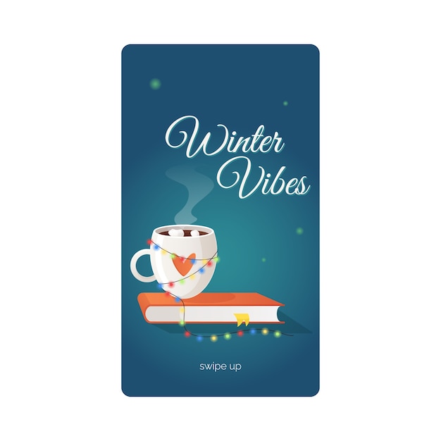 Winter vibes social media story template decorated with a cup of hot drink book and garland Cozy holiday atmosphere in the midst of winter frosts Christmas and New Year preparations