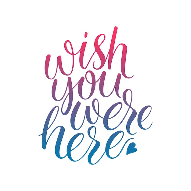 Wish you were here. Hand drawn brush calligraphy. Vector illustration