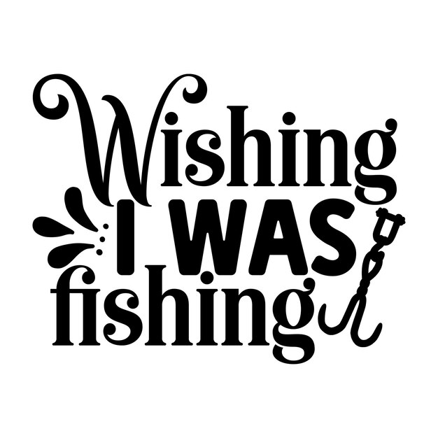 Vector wishing i was fishing svg