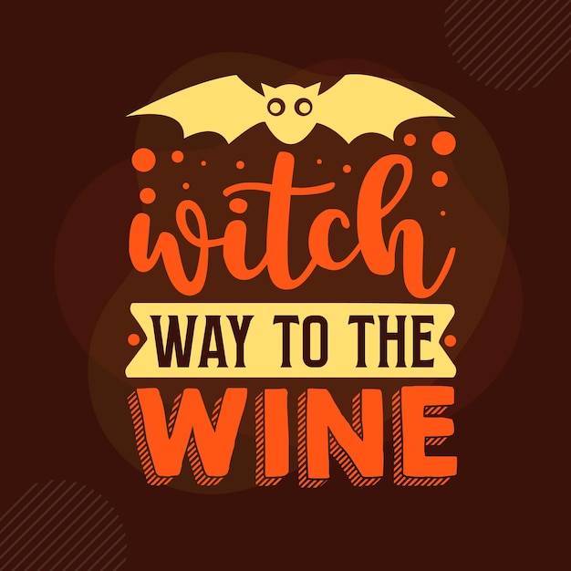 Witch way to the wine Typography Premium Vector Design quote template