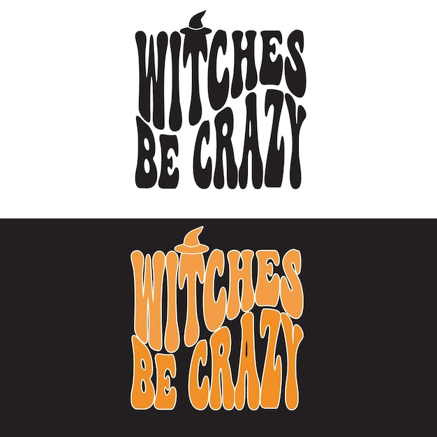 Witches Be Crazy- T shirt Design.Funny Halloween design.