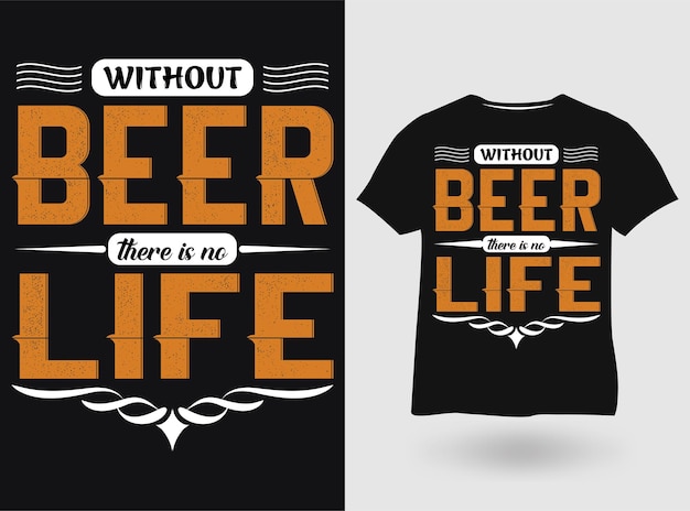 Without beer there is no life typography tshirt craft design