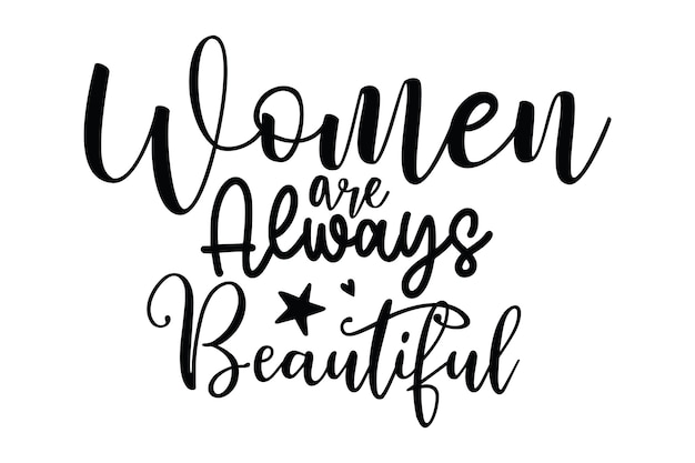 Women are always beautiful, black text on a white background.