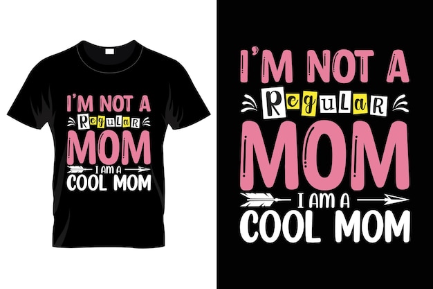 Women's mems tshirt I am not a regular mom I am cool mom