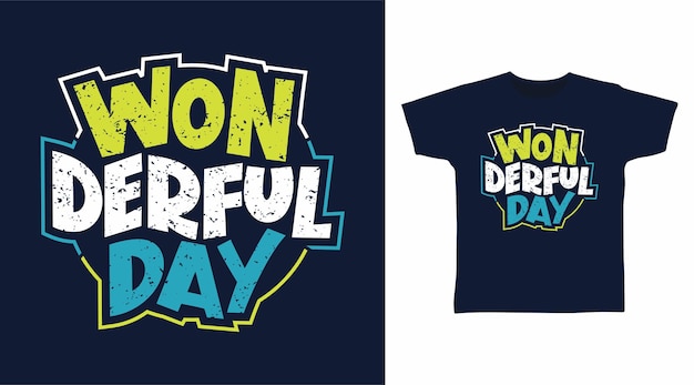 Wonderful day typography art tshirt design