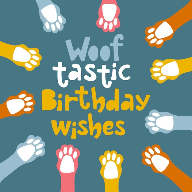 Woof tastic birthday handdrawn lettering greeting card for dogs party Vector design with dog paws