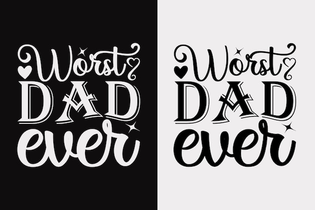 The word worst dad ever on a black and white background