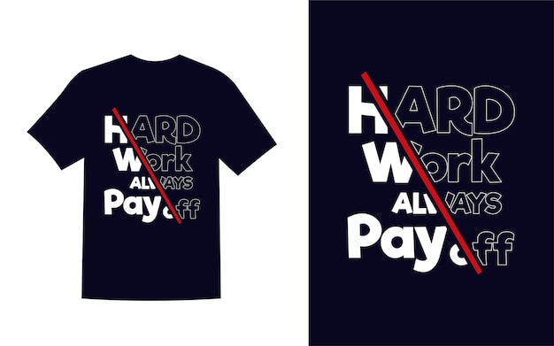 Work hard always pay of big lettering quotes typography t shirt design vector for print t shirt