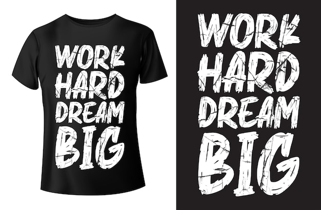 Work hard dream big creative motivation tshirt design