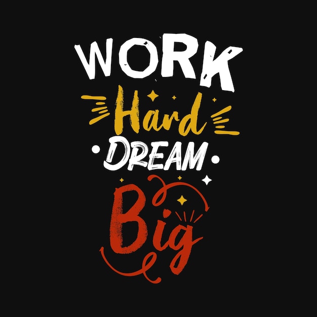 Work hard dream big typography design vector