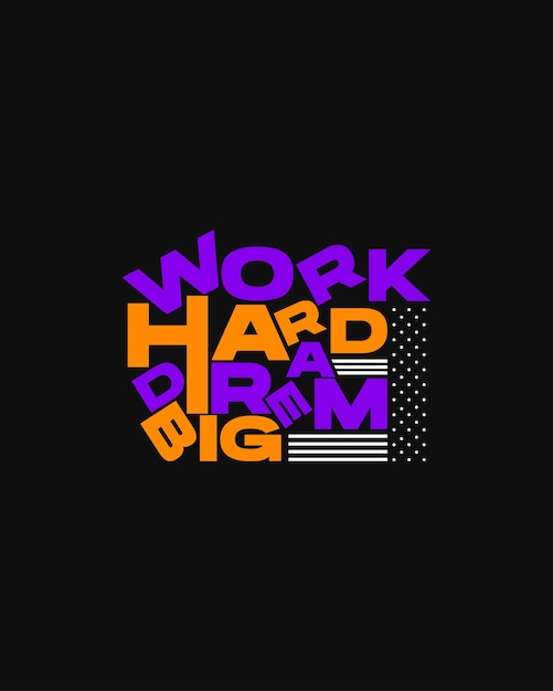 Work hard dream big typography t-shirt design for print ready, Motivational Typography quotes.