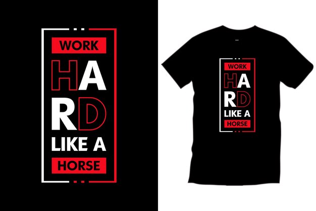 Vector work hard like a horse. modern quotes motivational inspirational typography black t shirt design.