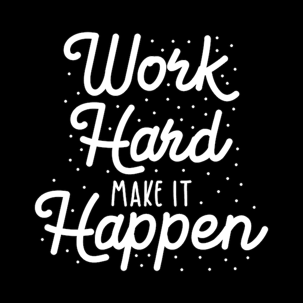 Work hard make it happen