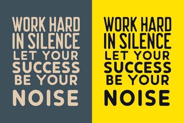 work hard in silence let your success be your noise motivation quote or t shirts design