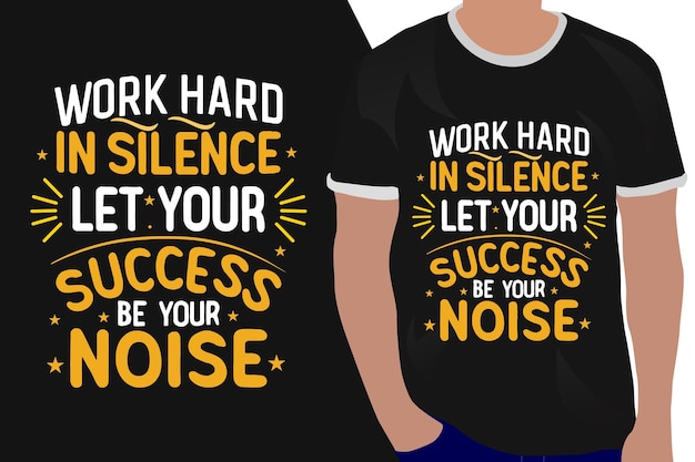 work hard in silence let your success be your noise motivation quote or t shirts design